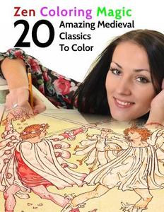 20 Amazing Medieval Classics to Color: Zen Coloring Magic di B. Well edito da Createspace