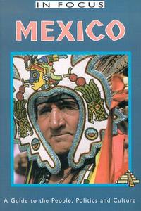 Mexico in Focus: A Guide to the People, Politics and Culture di John Ross edito da INTERLINK PUB GROUP INC