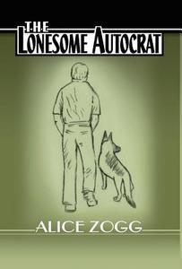 The Lonesome Autocrat di Alice Zogg edito da AVENTINE PR