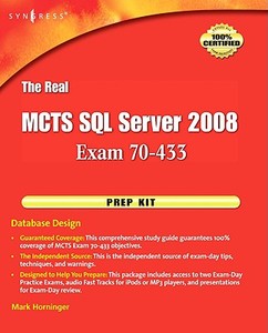 The Real MCTS SQL Server 2008 Exam 70-433 Prep Kit: Database Design di Valentine Boairkine, Herleson Pontes, Justin Langford edito da SYNGRESS MEDIA