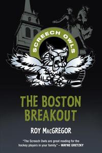 The Boston Breakout di Roy Macgregor edito da TUNDRA BOOKS INC