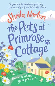 The Pets at Primrose Cottage di Sheila Norton edito da Ebury Publishing