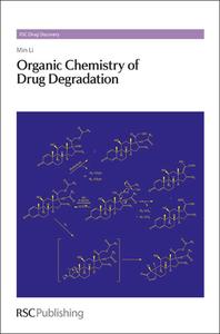 Organic Chemistry of Drug Degradation di Min Li edito da RSC