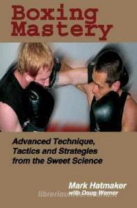 Boxing Mastery di Hatmaker edito da Tracks Publishing,U.S.