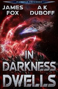 In Darkness Dwells di A K DuBoff, James Fox edito da Dawnrunner Press
