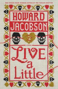 Live a Little di Howard Jacobson edito da HOGARTH PR