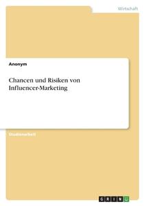 Chancen und Risiken von Influencer-Marketing di Anonym edito da GRIN Verlag
