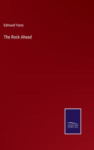 The Rock Ahead di Edmund Yates edito da Salzwasser-Verlag