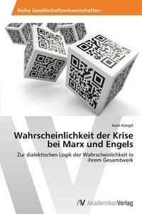 Wahrscheinlichkeit der Krise bei Marx und Engels di Kaan Kangal edito da AV Akademikerverlag