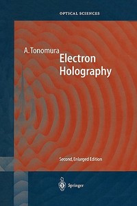 Electron Holography di Akira Tonomura edito da Springer Berlin Heidelberg