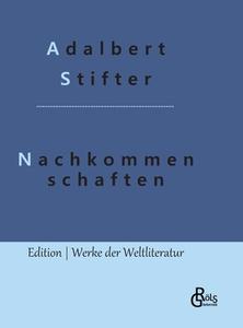 Nachkommenschaften di Adalbert Stifter edito da Gröls Verlag