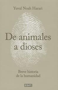 de Animales a Dioses: Breve Historia de La Humanidad di Yuval Noah Harari edito da Debate