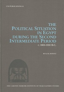Political Situation in Egypt During the Second Intermediate Period c1800-1550 BC di K. S. B. Ryholt edito da Museum Tusculanum Press