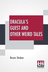 Dracula's Guest And Other Weird Tales di Bram Stoker edito da Lector House