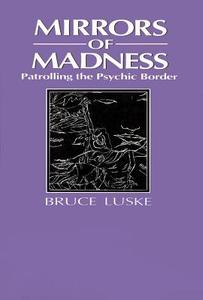 Mirrors of Madness di Bruce Luske edito da Routledge