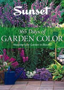 365 Days of Garden Color: Keeping Your Garden in Bloom di Philip Edinger, Susan Lang, Janet H. Sanchez edito da Sunset Books