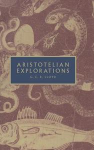 Aristotelian Explorations di G. E. R. Lloyd edito da Cambridge University Press