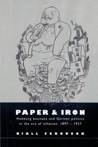Paper and Iron di Niall Ferguson edito da Cambridge University Press