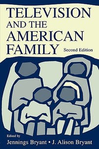 Television and the American Family di J. Alison Bryant edito da Routledge