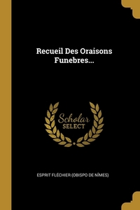 Recueil Des Oraisons Funebres... edito da WENTWORTH PR