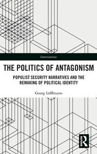 The Politics Of Antagonism di Georg Lofflmann edito da Taylor & Francis Ltd
