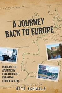 A Journey back to Europe di Otto Schmalz edito da FriesenPress