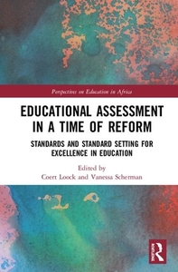 Educational Assessment In A Time Of Reform di Vanessa Scherman, Coert Loock edito da Taylor & Francis Ltd