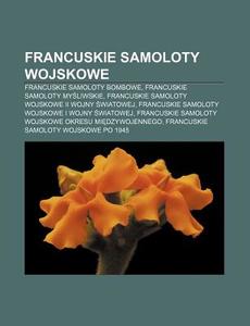 Francuskie Samoloty Wojskowe: Francuskie di R. D. O. Wikipedia edito da Books LLC, Wiki Series