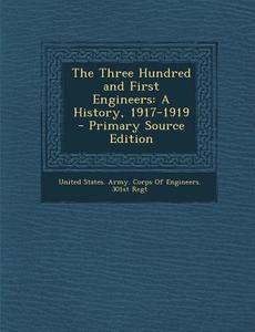 Three Hundred and First Engineers: A History, 1917-1919 edito da Nabu Press
