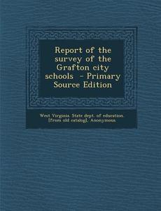 Report of the Survey of the Grafton City Schools edito da Nabu Press
