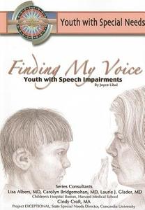 Finding My Voice: Youth with Speech Impairment di Joyce Libal edito da Mason Crest Publishers