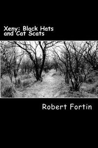 Xeny: Black Hats and Cat Scats di Robert A. S. Fortin edito da Createspace