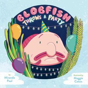 Blobfish Throws a Party di Miranda Paul edito da LITTLE BEE BOOKS