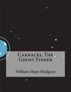 Carnacki, the Ghost Finder di William Hope Hodgson edito da Createspace