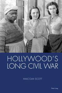 Hollywood's Long Civil War di Malcolm Scott edito da Peter Lang UK