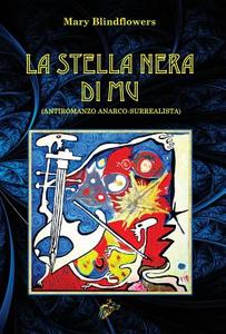 LA STELLA NERA DI MU di Mary Blindflowers edito da Black Wolf Edition & Publishing Ltd.