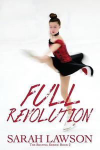 Full Revolution: The Ice Skating Series #2 di Sarah Lawson edito da Lechner Syndications