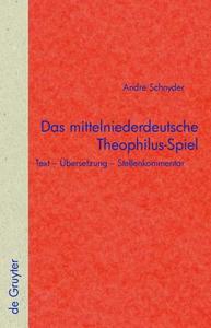 Das Mittelniederdeutsche Theophilus-Spiel: Text Ubersetzung Stellenkommentar di Andre Schnyder edito da Walter de Gruyter