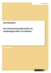 Das Dokumentenakkreditiv im Auslandsgeschäft von Banken di Firas Abusukhun edito da GRIN Verlag
