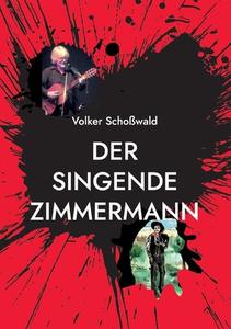 Der singende Zimmermann di Volker Schoßwald edito da TWENTYSIX