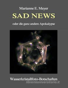 Sad News oder die ganz andere Apokalypse di Marianne Meyer edito da Books on Demand