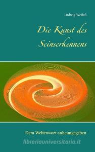 Die Kunst des Seinserkennens di Ludwig Weibel edito da Books on Demand