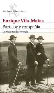 Bartleby y compañía : la pregunta de Florencia di Enrique Vila-Matas edito da Editorial Seix Barral