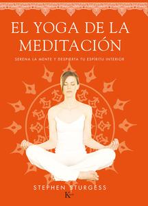 El Yoga de La Meditacion: Serena La Mente y Despierta Tu Espiritu Interior di Stephen Sturgess edito da EDIT KAIROS