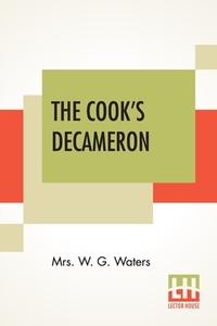 The Cook's Decameron di Mrs. W. G. Waters edito da Lector House