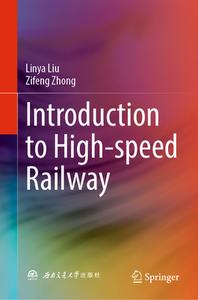 Introduction to High-Speed Railway di Linya Liu, Zifeng Zhong edito da SPRINGER NATURE