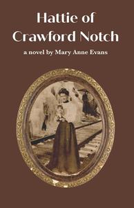 Hattie of Crawford Notch di Mary Anne Evans edito da LIGHTNING SOURCE INC