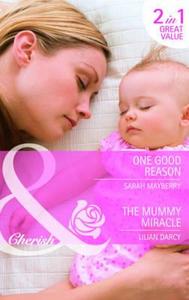 One Good Reason/ The Mummy Miracle di Sarah Mayberry, Lilian Darcy edito da Harlequin (uk)