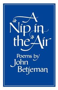 A Nip in the Air: Poems di John Betjeman edito da W W NORTON & CO