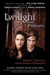 Twilight and Philosophy di William Irwin edito da John Wiley & Sons